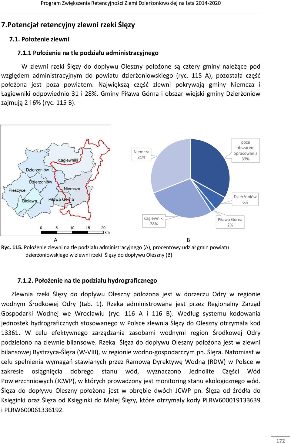 1 Położenie na tle podziału administracyjnego W zlewni rzeki Ślęzy do dopływu Oleszny położone są cztery gminy należące pod względem administracyjnym do powiatu dzierżoniowskiego (ryc.