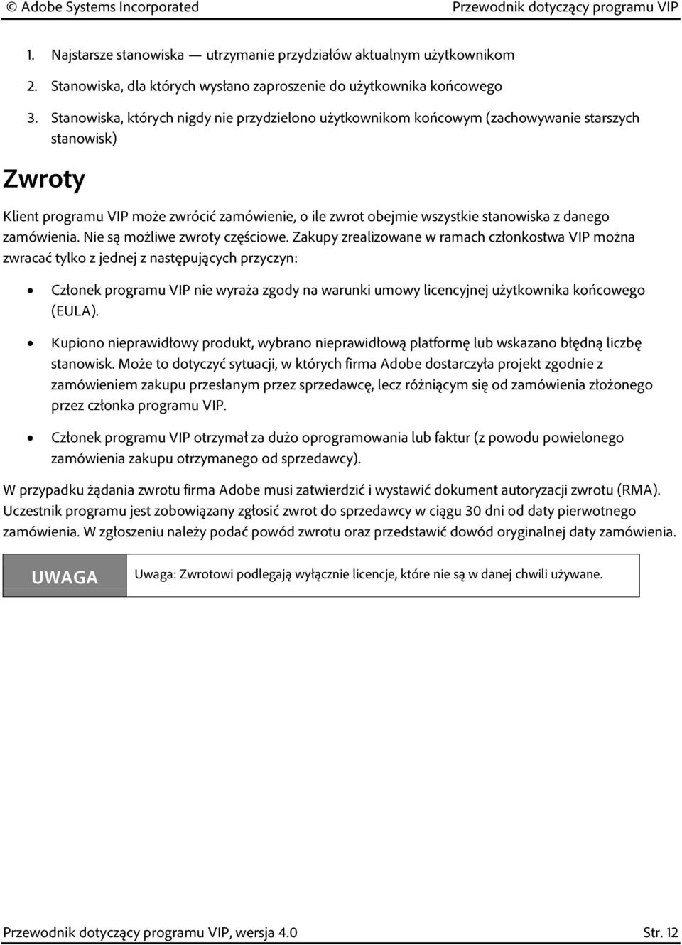 danego zamówienia. Nie są możliwe zwroty częściowe.