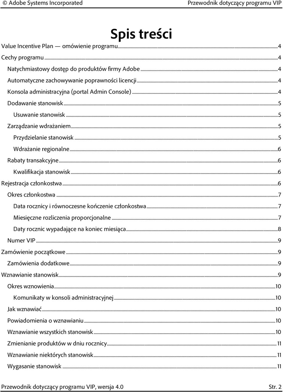 .. 6 Rabaty transakcyjne... 6 Kwalifikacja stanowisk... 6 Rejestracja członkostwa... 6 Okres członkostwa... 7 Data rocznicy i równoczesne kończenie członkostwa.