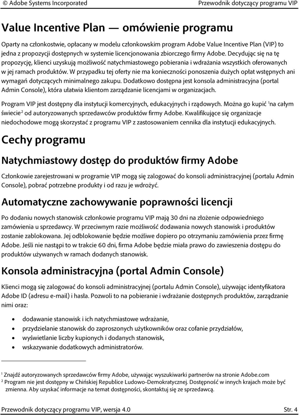 W przypadku tej oferty nie ma konieczności ponoszenia dużych opłat wstępnych ani wymagań dotyczących minimalnego zakupu.