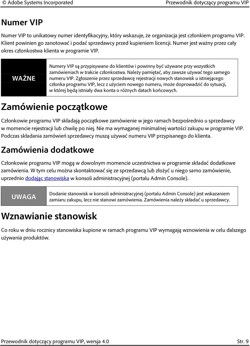 Należy pamiętać, aby zawsze używać tego samego numeru VIP.
