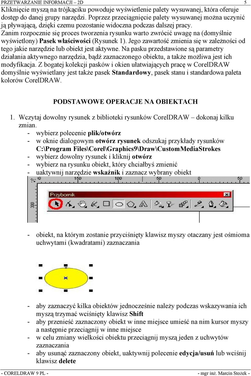 Zanim rozpocznie się proces tworzenia rysunku warto zwrócić uwagę na (domyślnie wyświetlony) Pasek właściwości (Rysunek 1).