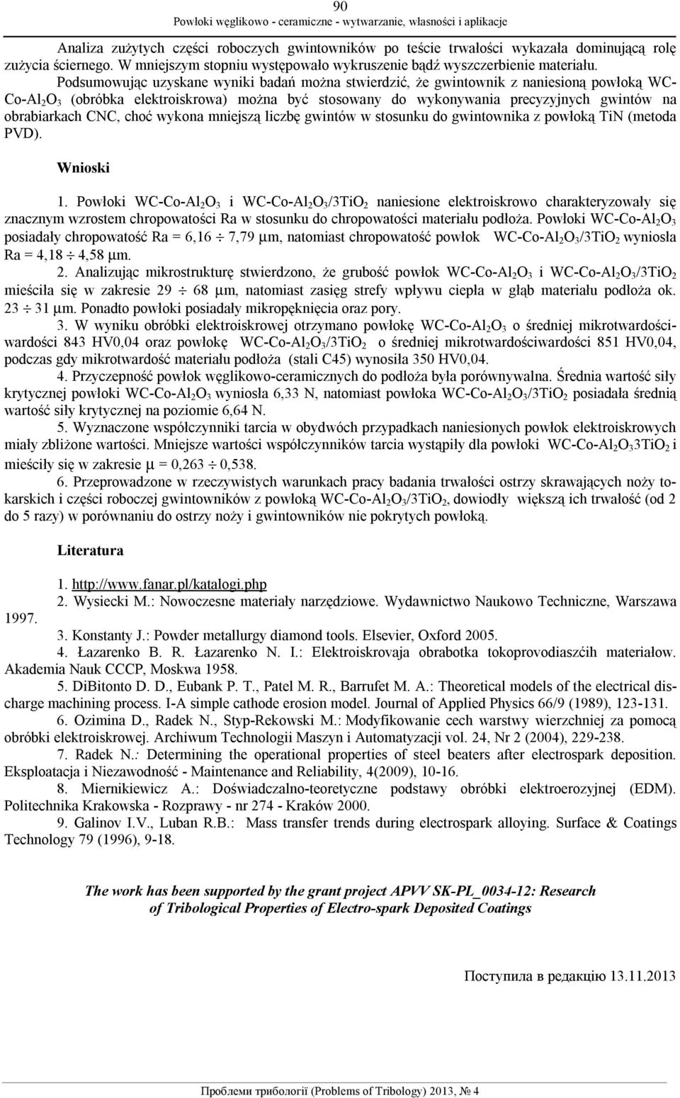 obrabiarkach CNC, choć wykona mniejszą liczbę gwintów w stosunku do gwintownika z powłoką TiN (metoda PVD). Wnioski 1.