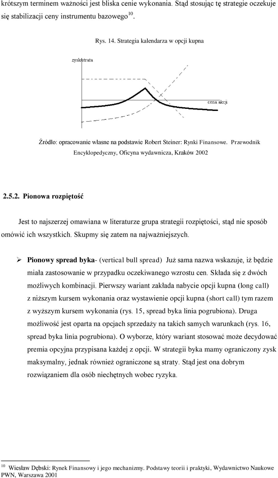 02 2.5.2. Pionowa rozpiętość Jest to najszerzej omawiana w literaturze grupa strategii rozpiętości, stąd nie sposób omówić ich wszystkich. Skupmy się zatem na najważniejszych.