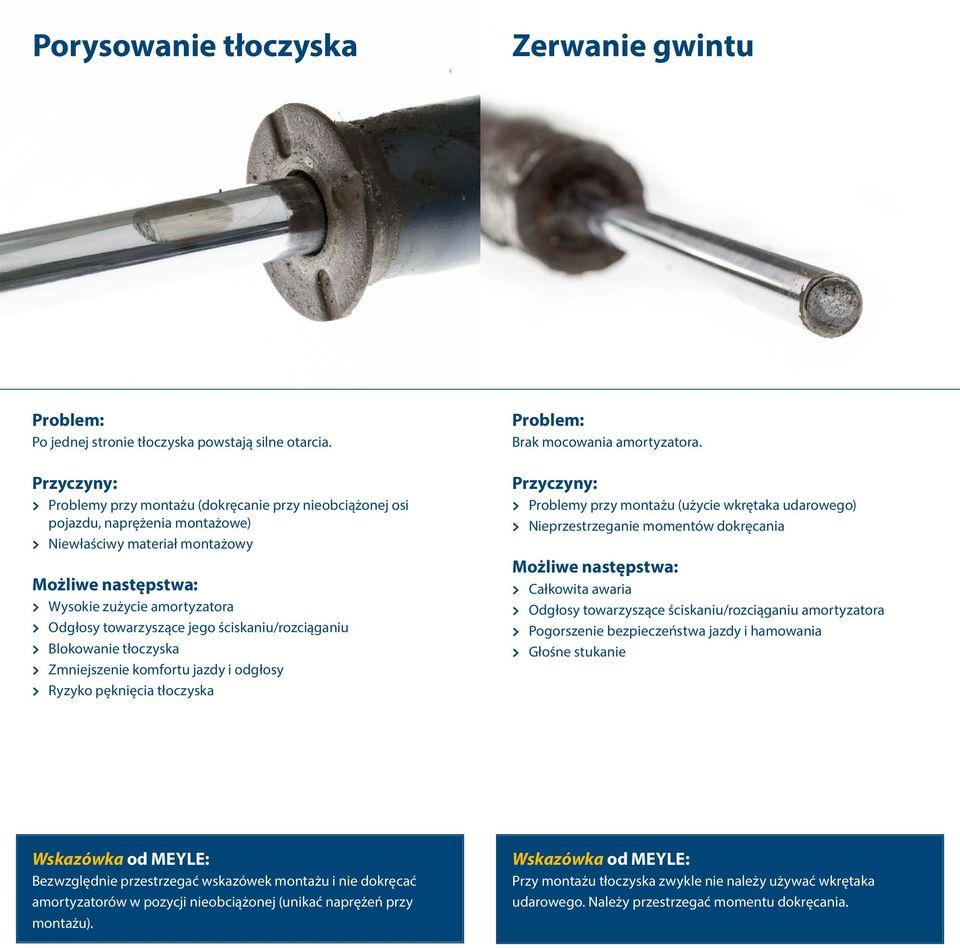 ściskaniu/rozciąganiu > Blokowanie tłoczyska > Zmniejszenie komfortu jazdy i odgłosy > Ryzyko pęknięcia tłoczyska Brak mocowania amortyzatora.