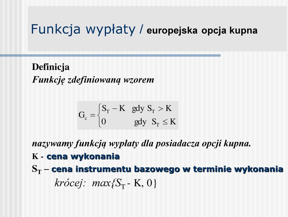 funkcją wypłaty dla posiadacza opcji kupna.