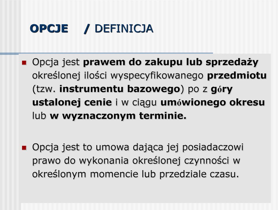 instrumentu bazowego) po z góry ustalonej cenie i w ciągu umówionego okresu lub w