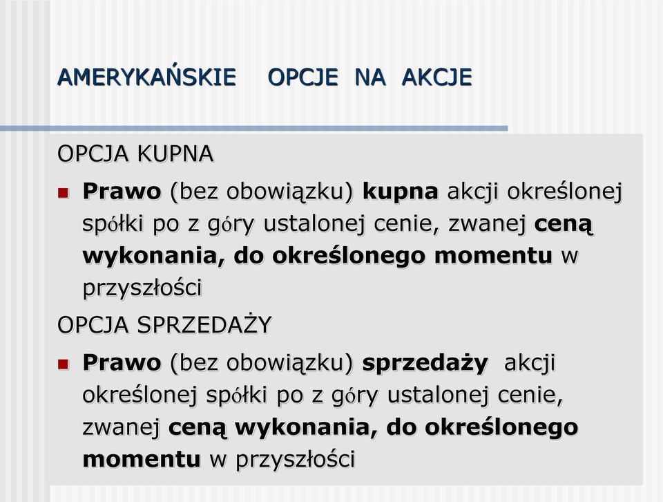 przyszłości OPCJA SPRZEDAŻY Prawo (bez obowiązku) sprzedaży akcji określonej 