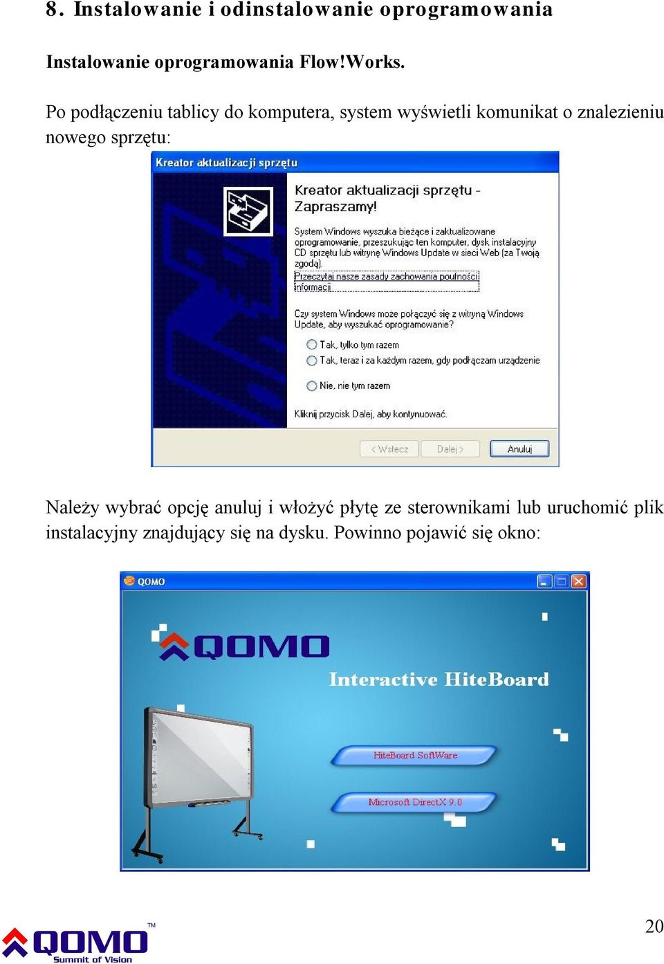 Po podłączeniu tablicy do komputera, system wyświetli komunikat o znalezieniu
