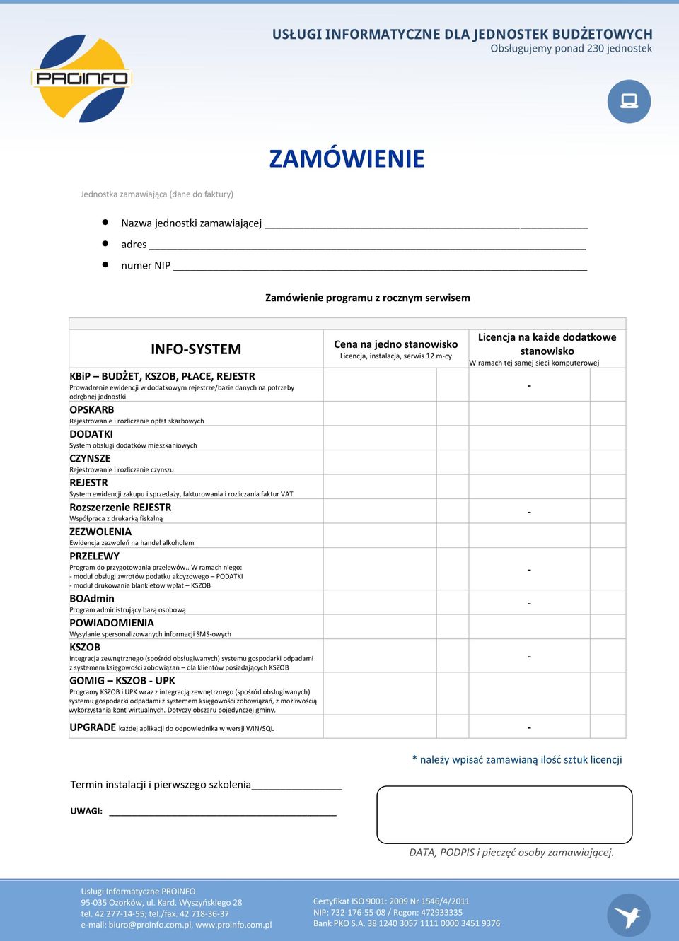 drukarką fiskalną ZEZWOLENIA Ewidencja zezwoleń na handel alkoholem PRZELEWY Program do przygotowania przelewów.