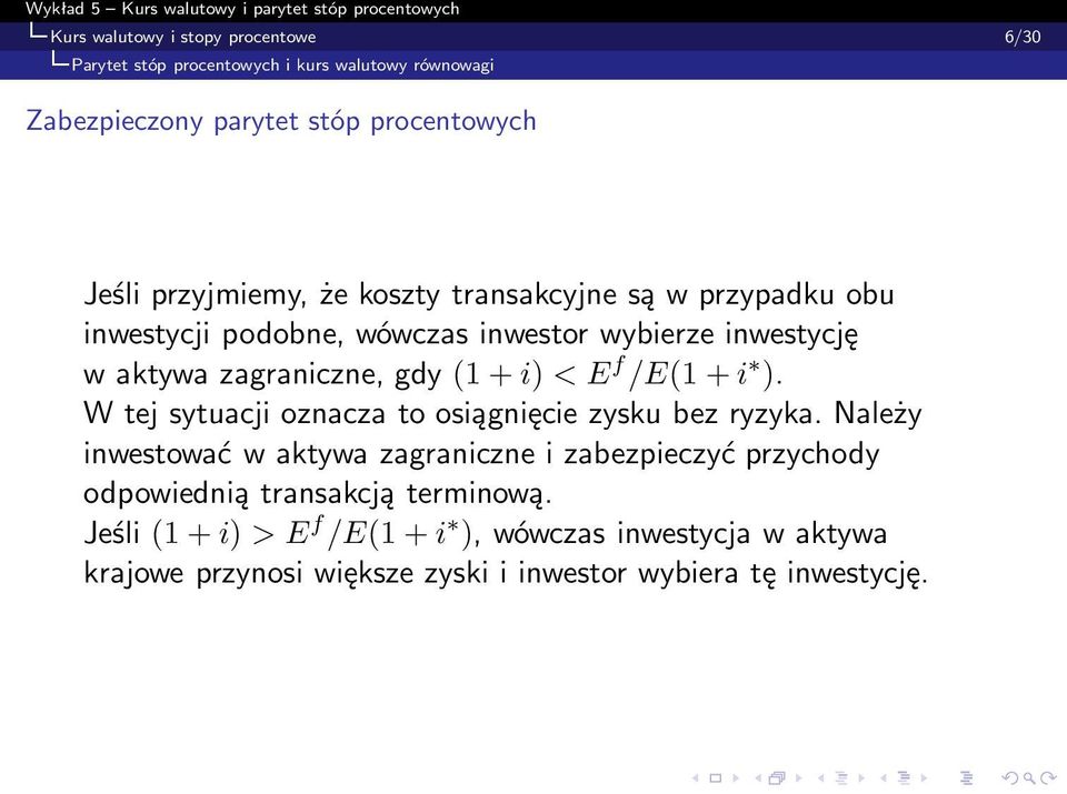 W tej sytuacji oznacza to osiągnięcie zysku bez ryzyka.