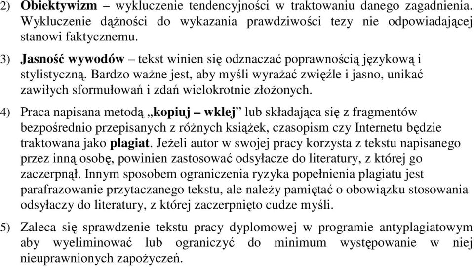4) Praca napisana metodą kopiuj wklej lub składająca się z fragmentów bezpośrednio przepisanych z różnych książek, czasopism czy Internetu będzie traktowana jako plagiat.