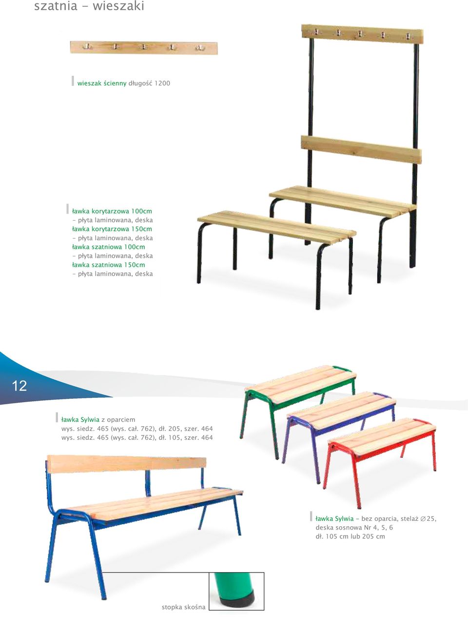 laminowana, deska 12 ławka Sylwia z oparciem wys. siedz. 465 (wys. cał. 762), dł. 205, szer. 464 wys. siedz. 465 (wys. cał. 762), dł. 105, szer.