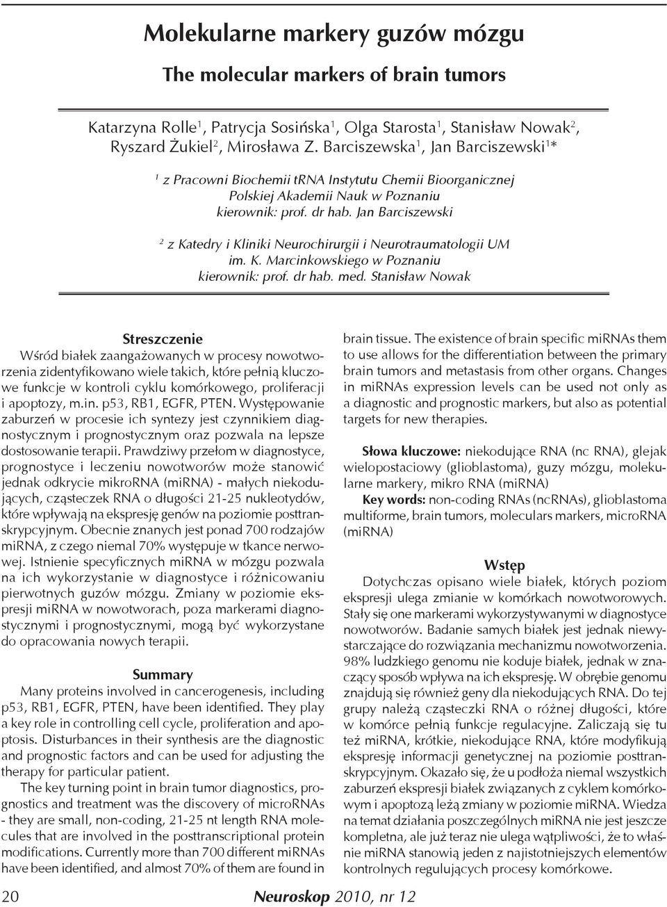 Jan Barciszewski 2 z Katedry i Kliniki Neurochirurgii i Neurotraumatologii UM im. K. Marcinkowskiego w Poznaniu kierownik: prof. dr hab. med.