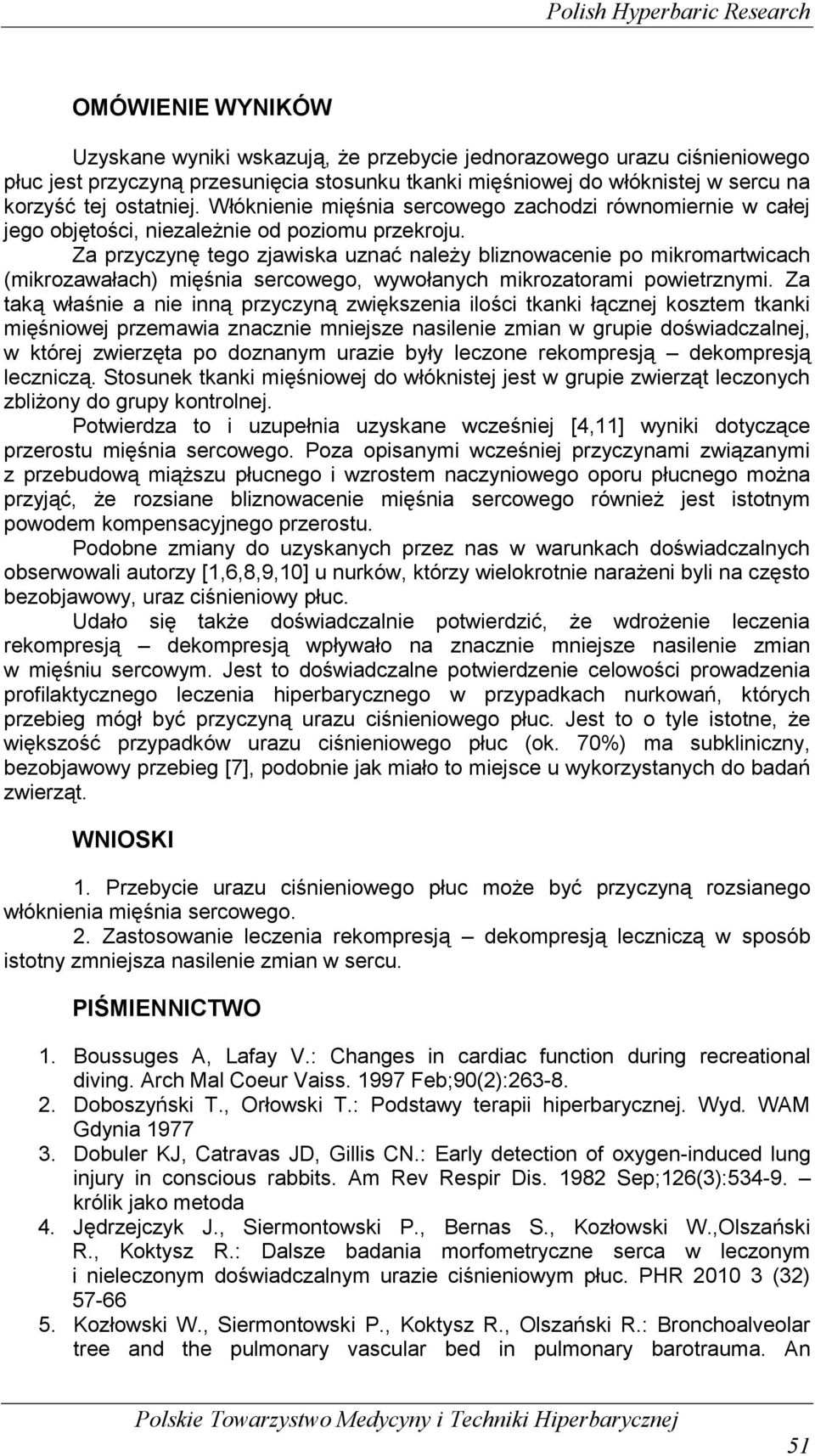 Za przyczynę tego zjawiska uznać należy bliznowacenie po mikromartwicach (mikrozawałach) mięśnia sercowego, wywołanych mikrozatorami powietrznymi.