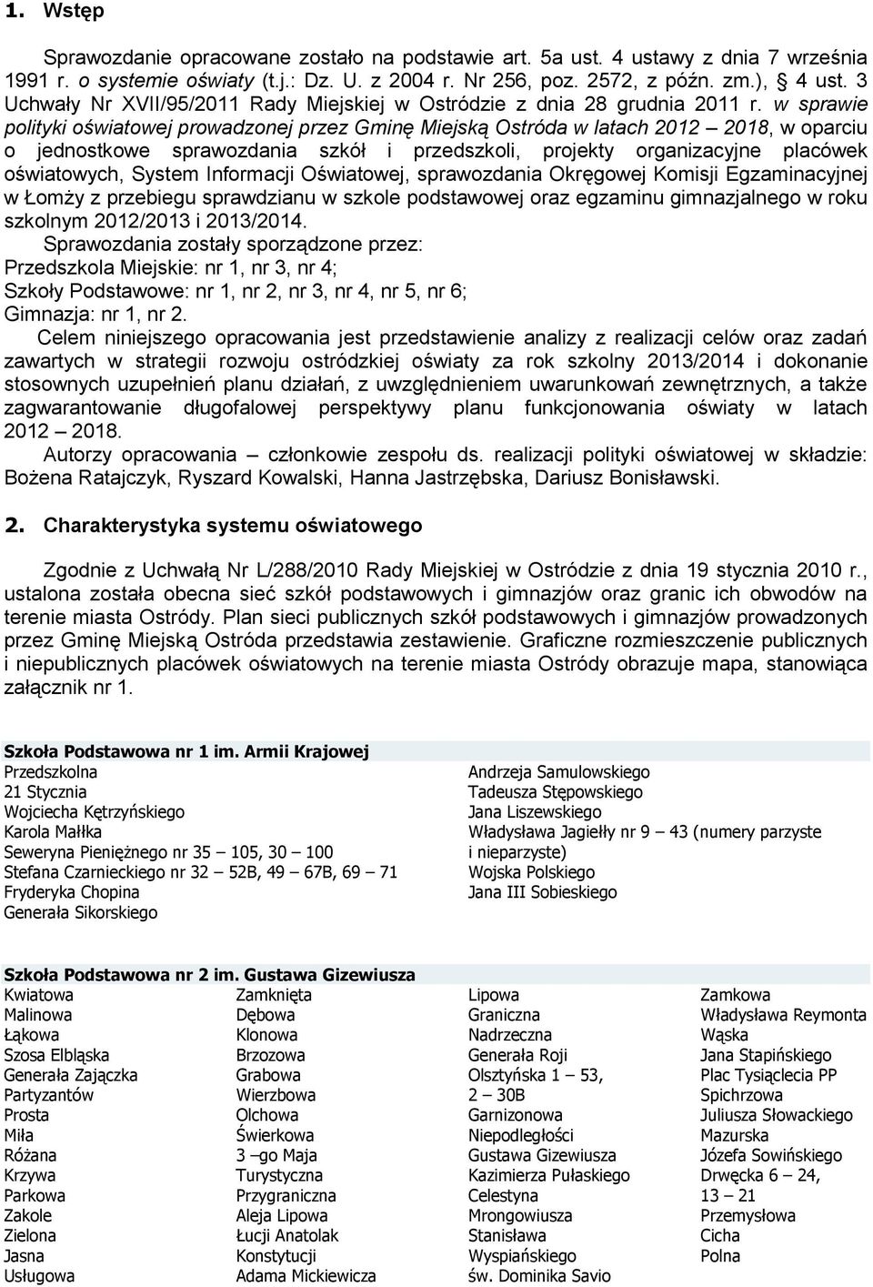 w sprawie polityki oświatowej prowadzonej przez Gminę Miejską Ostróda w latach 2012 2018, w oparciu o jednostkowe sprawozdania szkół i przedszkoli, projekty organizacyjne placówek oświatowych, System