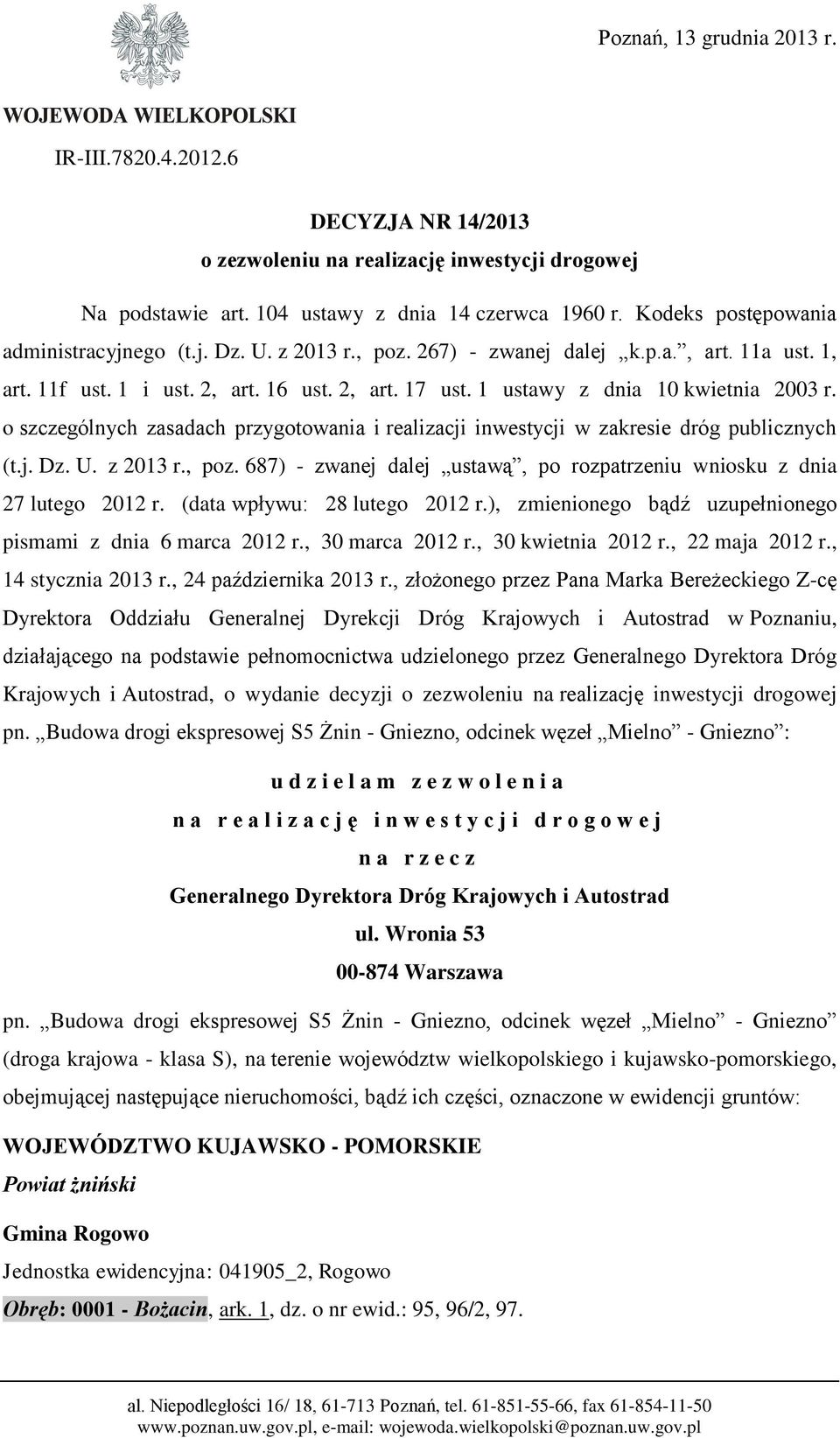 1 ustawy z dnia 10 kwietnia 2003 r. o szczególnych zasadach przygotowania i realizacji inwestycji w zakresie dróg publicznych (t.j. Dz. U. z 2013 r., poz.