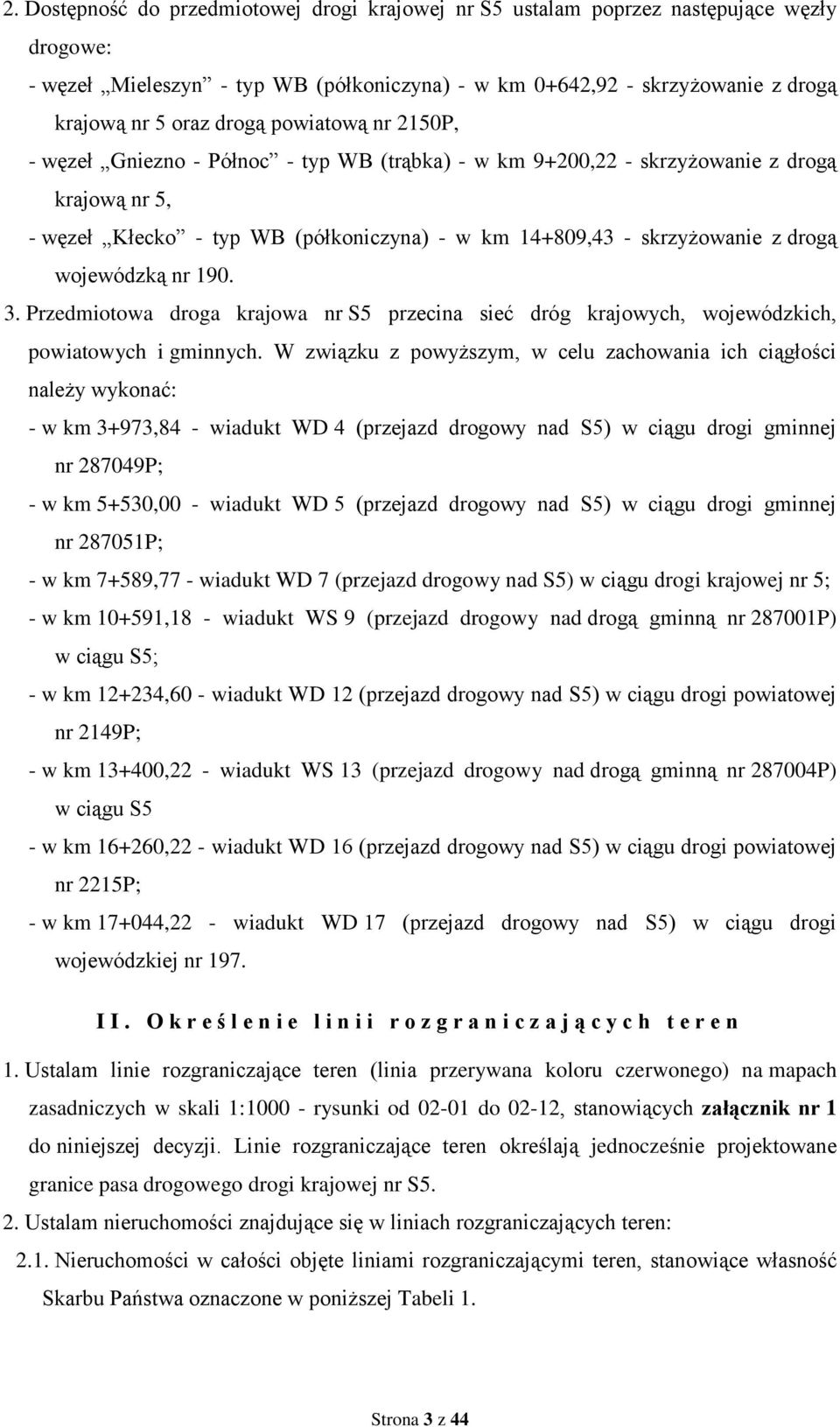 wojewódzką nr 190. 3. Przedmiotowa droga krajowa nr S5 przecina sieć dróg krajowych, wojewódzkich, powiatowych i gminnych.