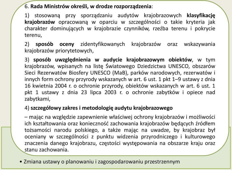 krajobrazowym obiektów, w tym krajobrazów, wpisanych na listę Światowego Dziedzictwa UNESCO, obszarów Sieci Rezerwatów Biosfery UNESCO (MaB), parków narodowych, rezerwatów i innych form ochrony