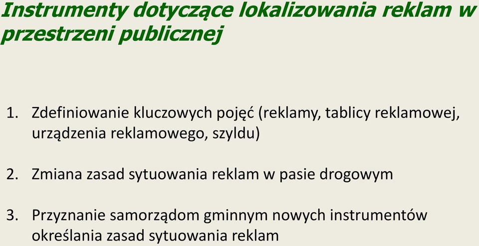 reklamowego, szyldu) 2. Zmiana zasad sytuowania reklam w pasie drogowym 3.