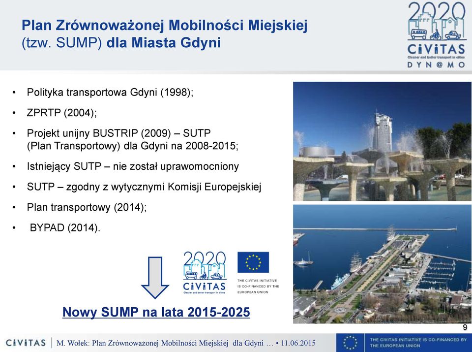 BUSTRIP (2009) SUTP (Plan Transportowy) dla Gdyni na 2008-2015; Istniejący SUTP nie