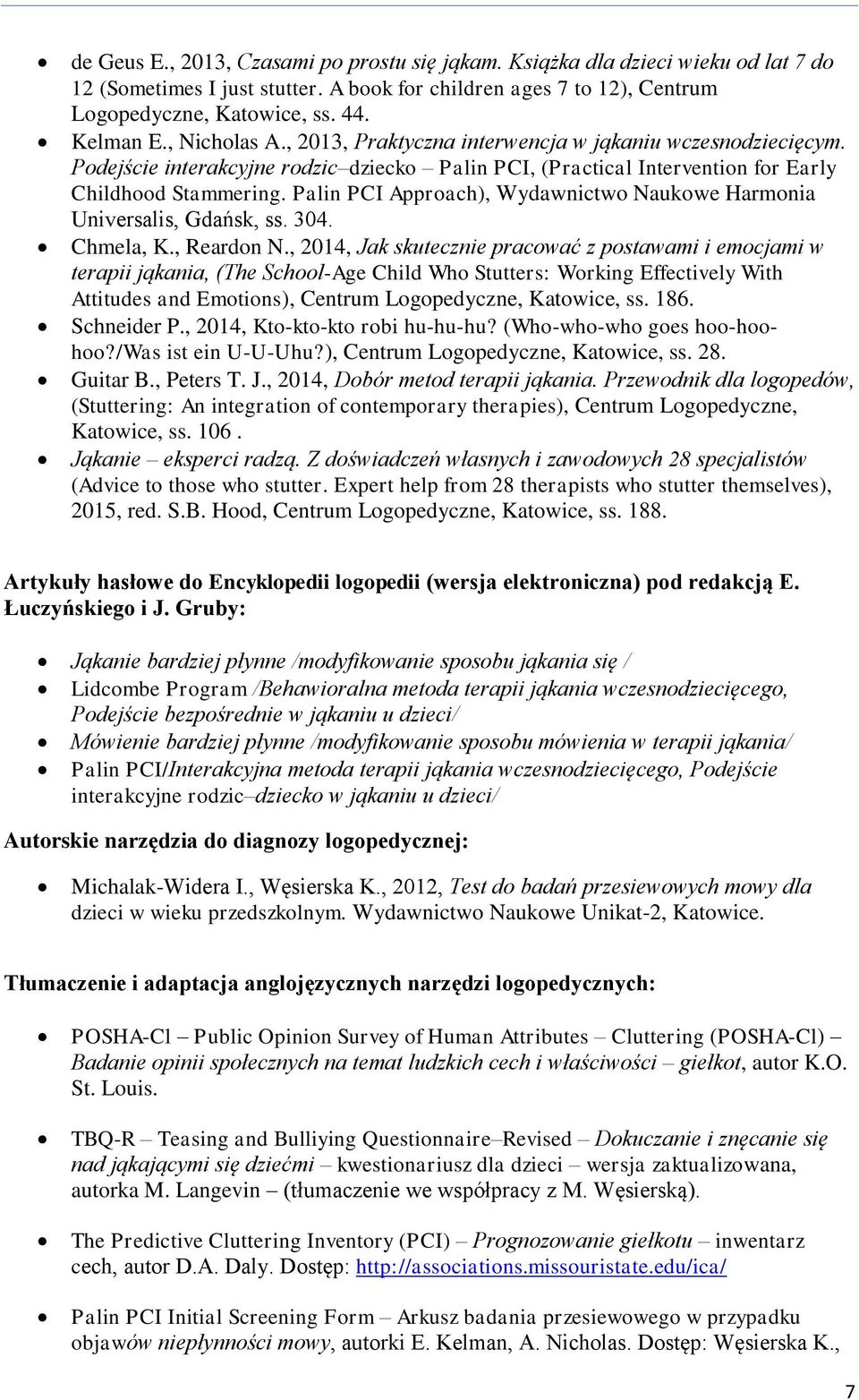 Palin PCI Approach), Wydawnictwo Naukowe Harmonia Universalis, Gdańsk, ss. 304. Chmela, K., Reardon N.