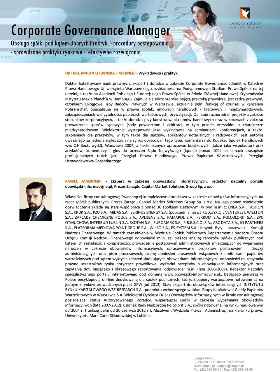 wykładowca na Podyplomowym Studium Prawa Spółek na tej uczelni, a także na Akademii Polskiego i Europejskiego Prawa Spółek w Szkole Głównej Handlowej. Stypendystka Instytutu Max a Planck a w Hamburgu.