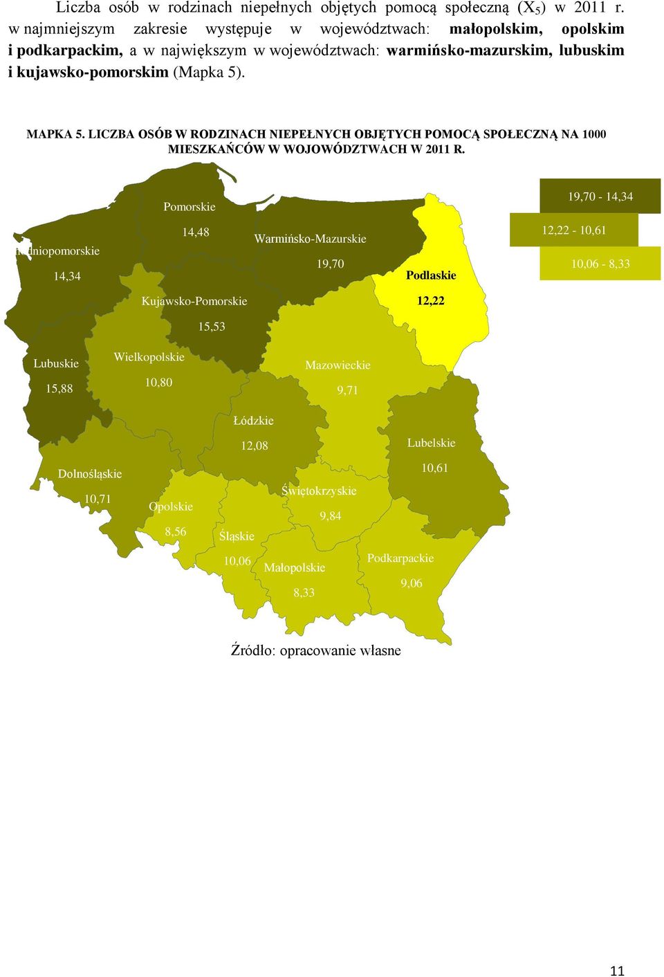 MAPKA 5. LICZBA OSÓB W RODZINACH NIEPEŁNYCH OBJĘTYCH POMOCĄ SPOŁECZNĄ NA 1000 MIESZKAŃCÓW W WOJOWÓDZTWACH W 2011 R.