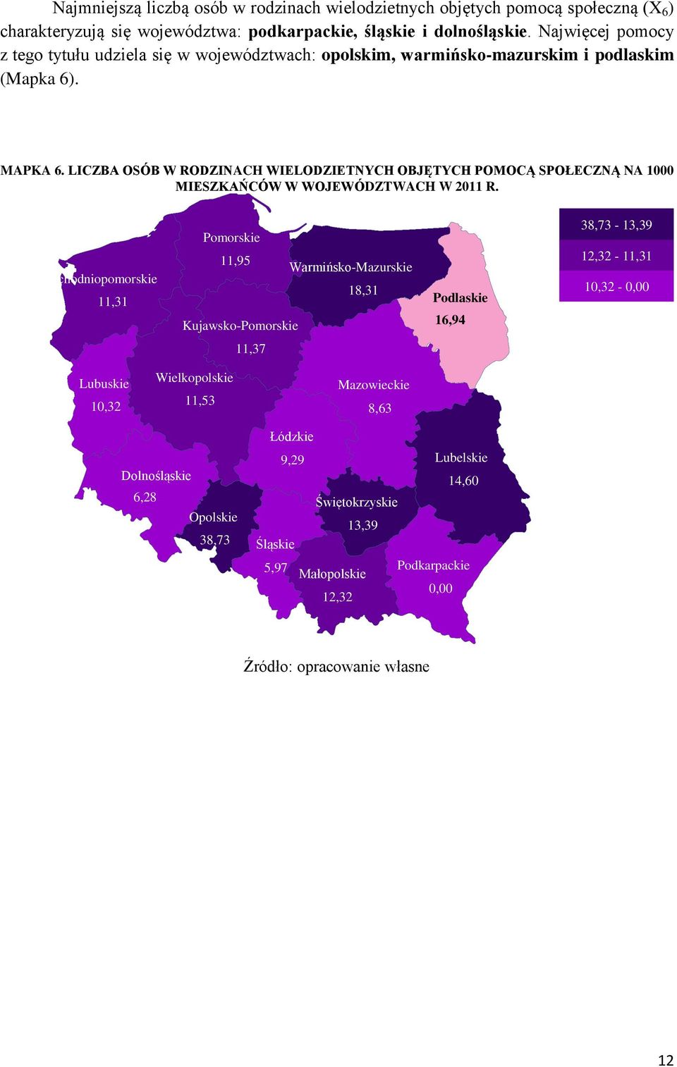 LICZBA OSÓB W RODZINACH WIELODZIETNYCH OBJĘTYCH POMOCĄ SPOŁECZNĄ NA 1000 MIESZKAŃCÓW W WOJEWÓDZTWACH W 2011 R.