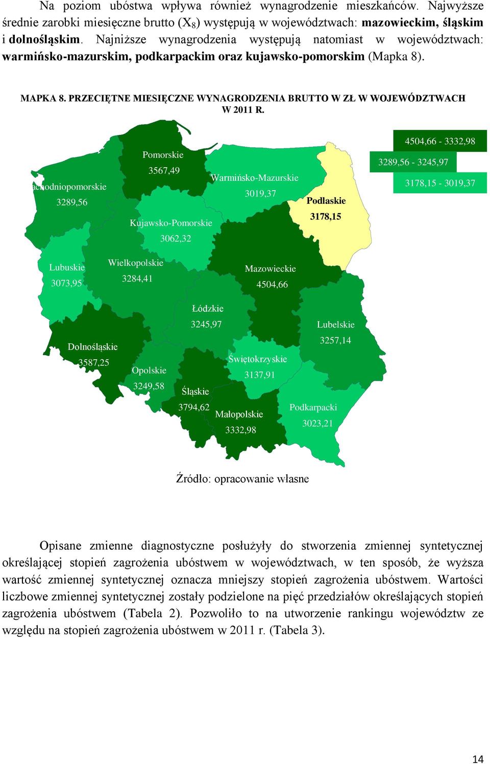 PRZECIĘTNE MIESIĘCZNE WYNAGRODZENIA BRUTTO W ZŁ W WOJEWÓDZTWACH W 2011 R.