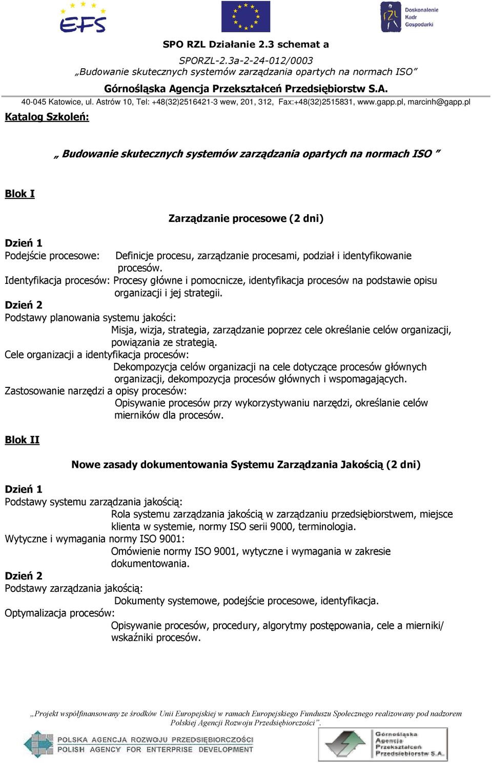 Podstawy planowania systemu jakości: Misja, wizja, strategia, zarządzanie poprzez cele określanie celów organizacji, powiązania ze strategią.