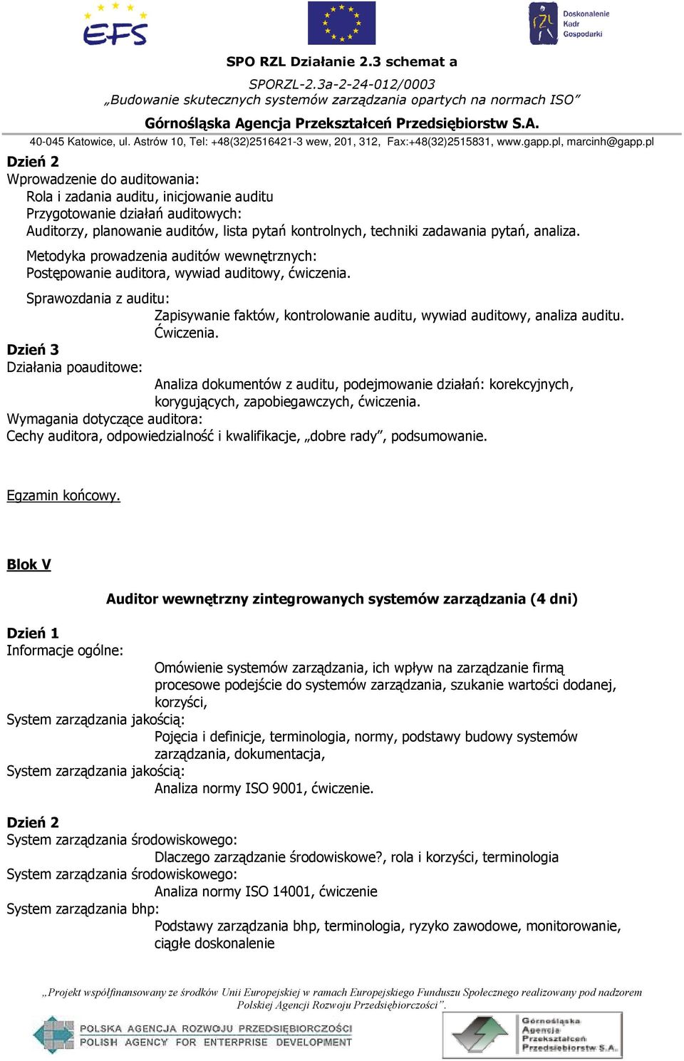 Ćwiczenia. Dzień 3 Działania poauditowe: Analiza dokumentów z auditu, podejmowanie działań: korekcyjnych, korygujących, zapobiegawczych, ćwiczenia.