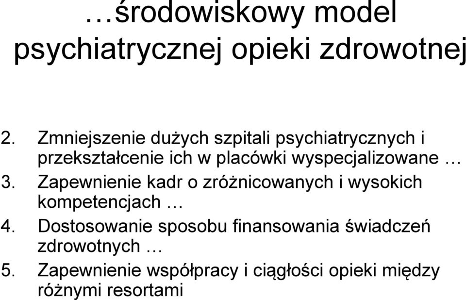 wyspecjalizowane 3. Zapewnienie kadr o zróżnicowanych i wysokich kompetencjach 4.