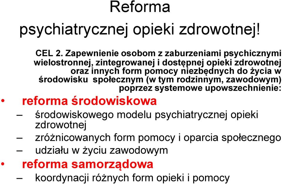 pomocy niezbędnych do życia w środowisku społecznym (w tym rodzinnym, zawodowym) poprzez systemowe upowszechnienie: reforma