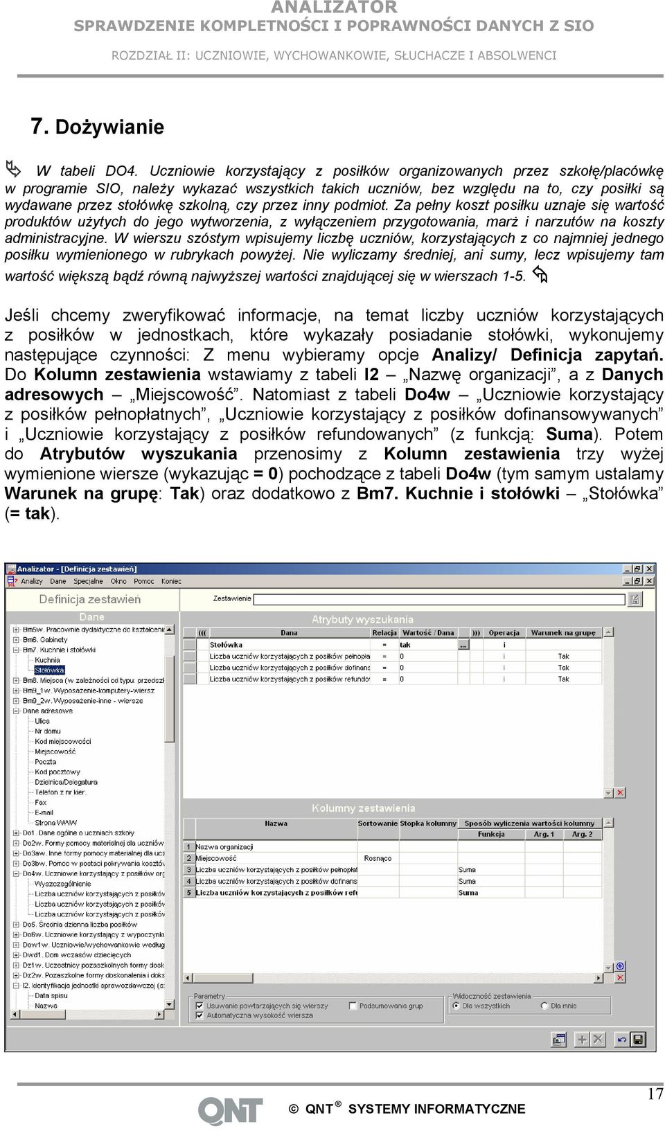 czy przez inny podmiot. Za pełny koszt posiłku uznaje się wartość produktów użytych do jego wytworzenia, z wyłączeniem przygotowania, marż i narzutów na koszty administracyjne.