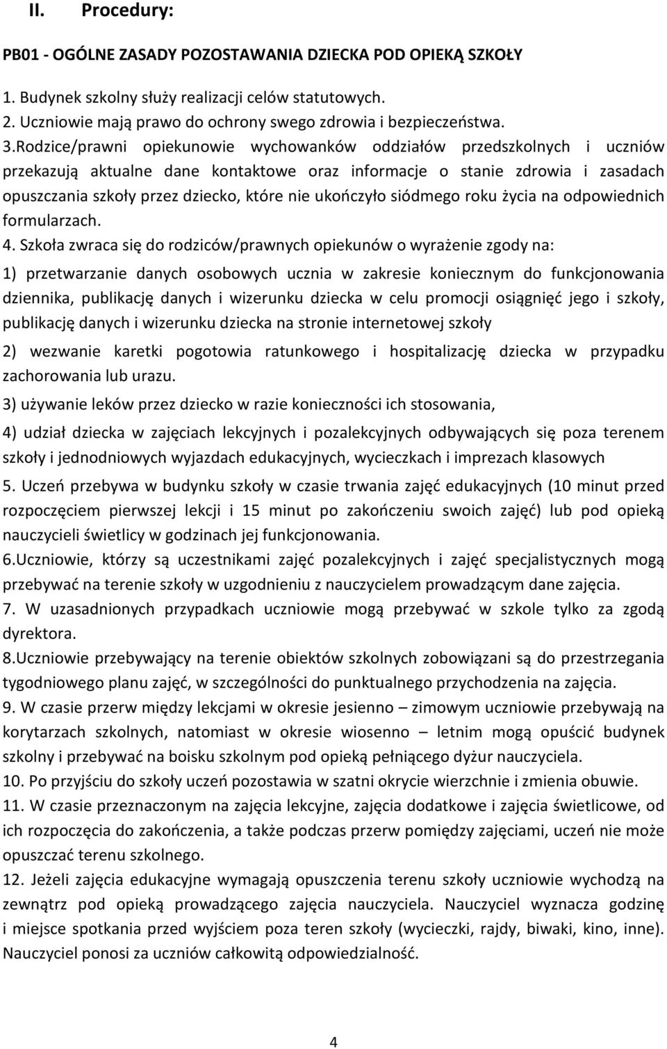 ukończyło siódmego roku życia na odpowiednich formularzach. 4.