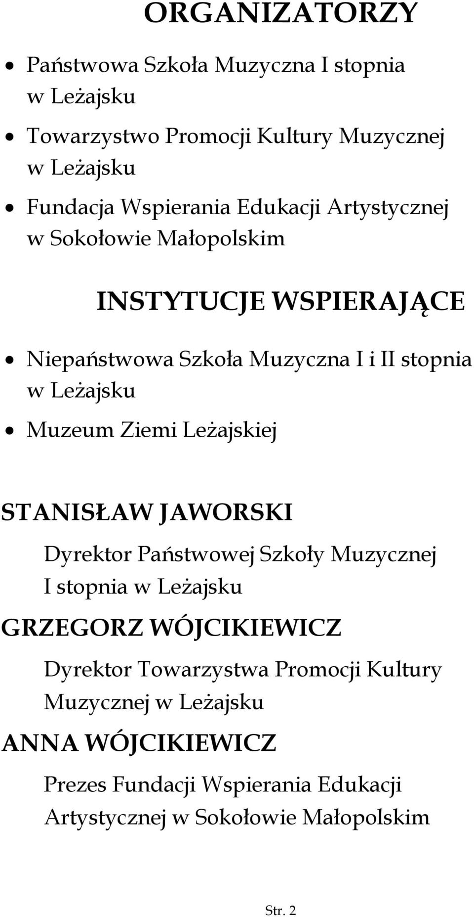 Ziemi Leżajskiej STANISŁAW JAWORSKI Dyrektor Państwowej Szkoły Muzycznej I stopnia w Leżajsku GRZEGORZ WÓJCIKIEWICZ Dyrektor