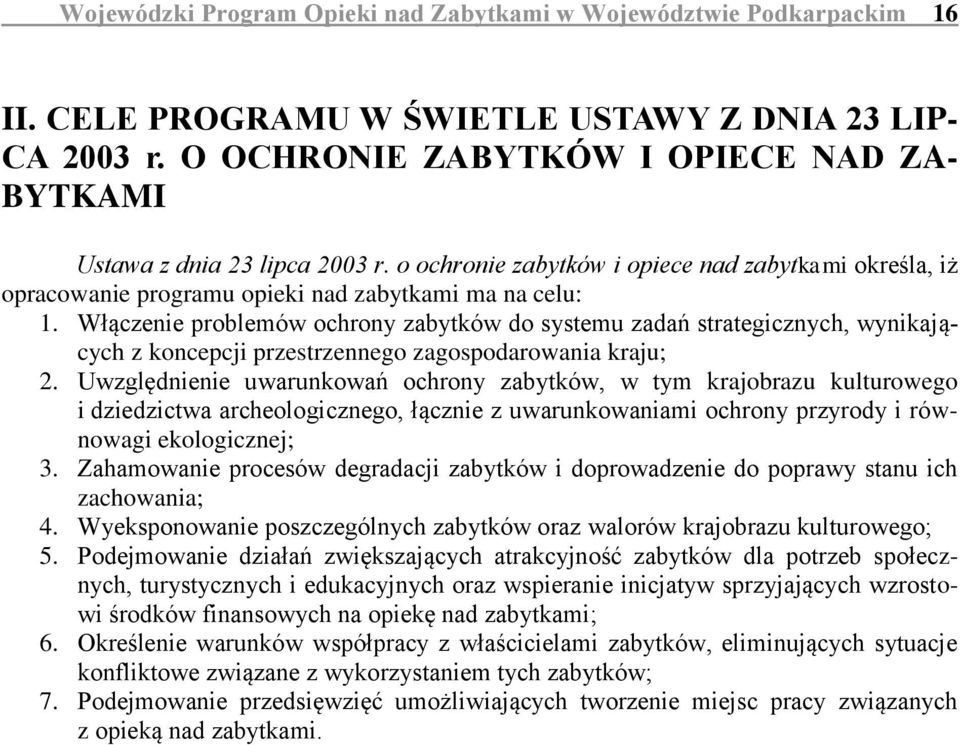 Włączenie problemów ochrony zabytków do systemu zadań strategicznych, wynikających z koncepcji przestrzennego zagospodarowania kraju; 2.