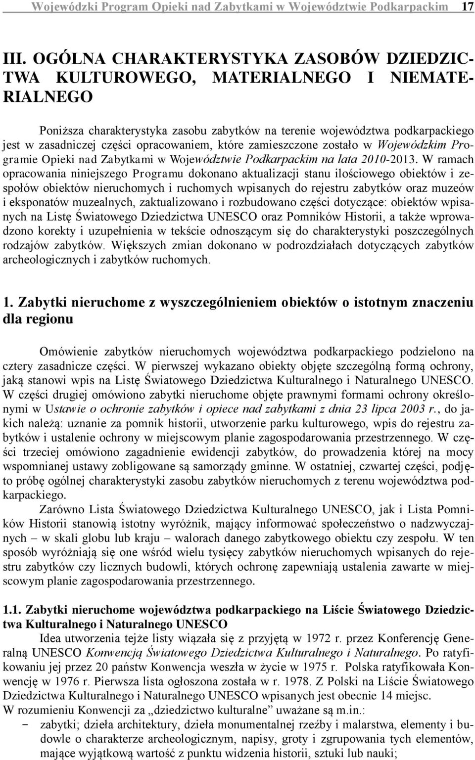 opracowaniem, które zamieszczone zostało w Wojewódzkim Programie Opieki nad Zabytkami w Województwie Podkarpackim na lata 2010-2013.