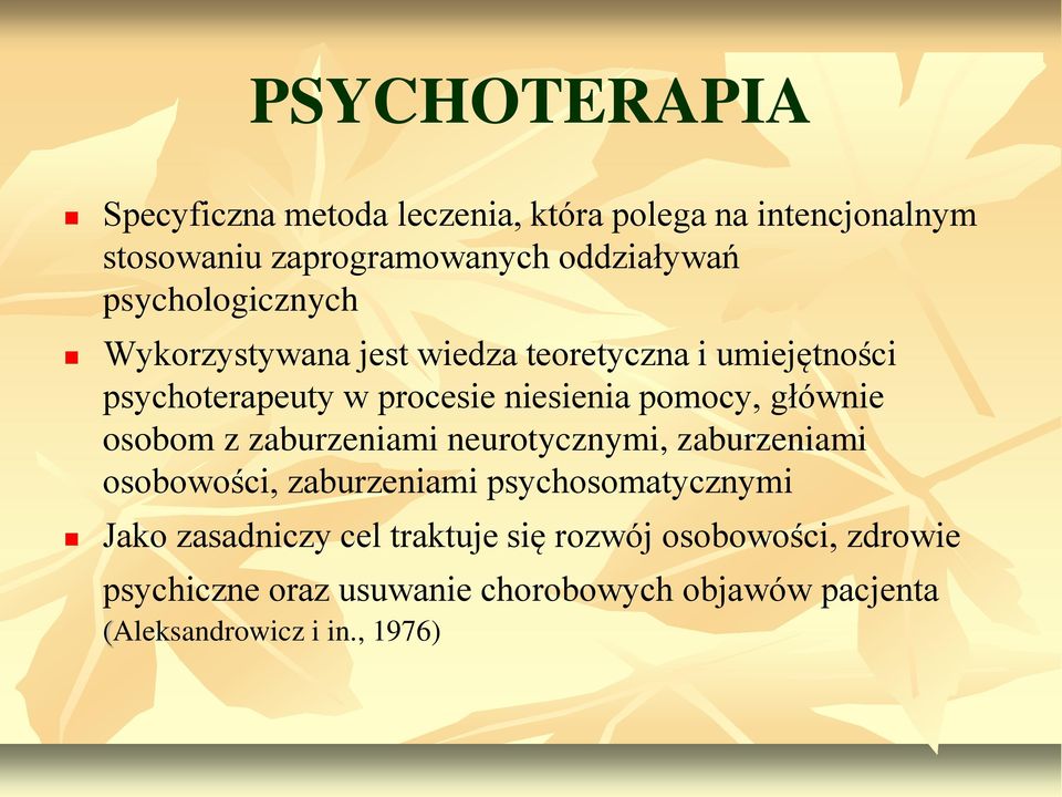 głównie osobom z zaburzeniami neurotycznymi, zaburzeniami osobowości, zaburzeniami psychosomatycznymi Jako zasadniczy