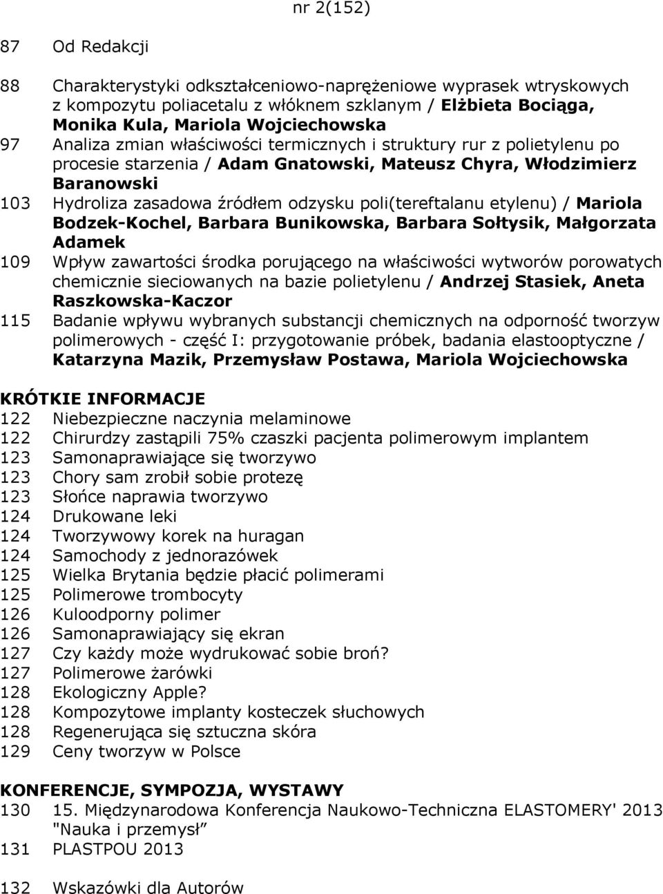 poli(tereftalanu etylenu) / Mariola Bodzek-Kochel, Barbara Bunikowska, Barbara Sołtysik, Małgorzata Adamek 109 Wpływ zawartości środka porującego na właściwości wytworów porowatych chemicznie