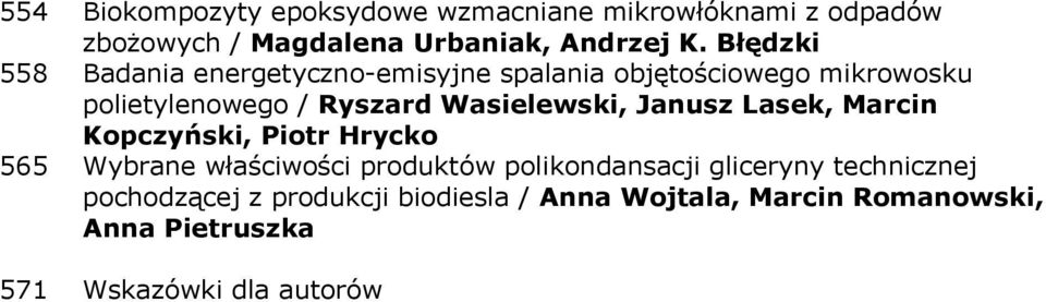 Wasielewski, Janusz Lasek, Marcin Kopczyński, Piotr Hrycko 565 Wybrane właściwości produktów polikondansacji