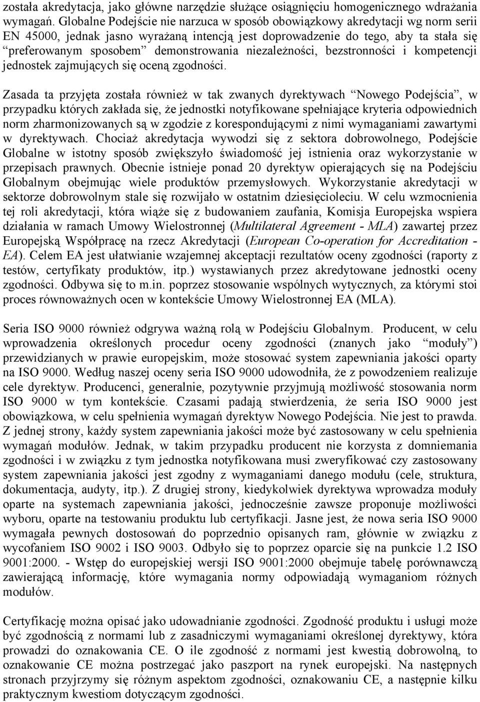 demonstrowania niezależności, bezstronności i kompetencji jednostek zajmujących się oceną zgodności.