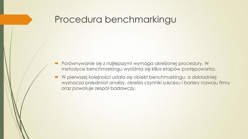 W pierwszej kolejności ustala się obiekt benchmarkingu, a dokładniej: wyznacza