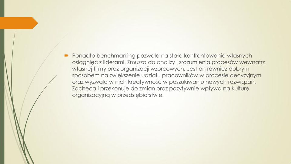 Jest on również dobrym sposobem na zwiększenie udziału pracowników w procesie decyzyjnym oraz wyzwala w