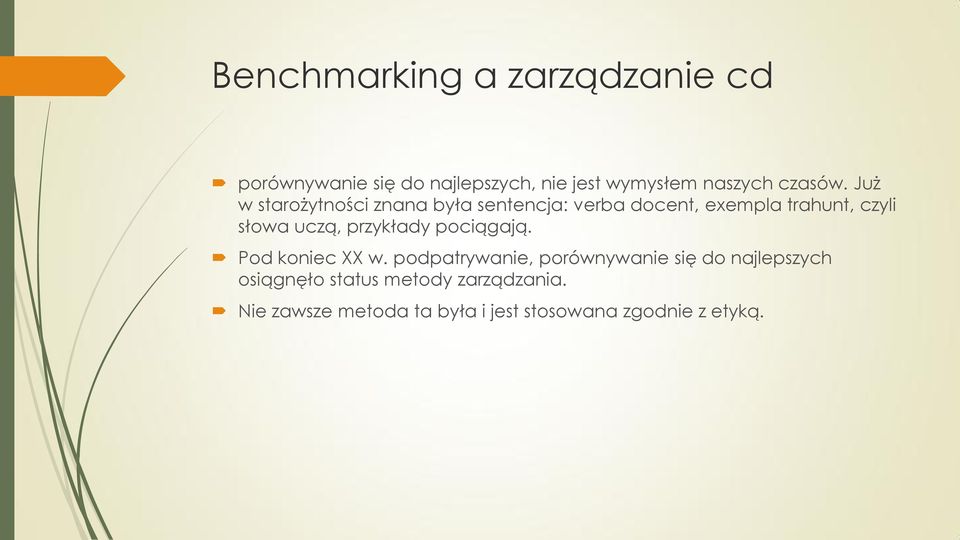 Już w starożytności znana była sentencja: verba docent, exempla trahunt, czyli słowa uczą,