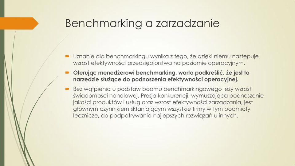Bez wątpienia u podstaw boomu benchmarkingowego leży wzrost świadomości handlowej.