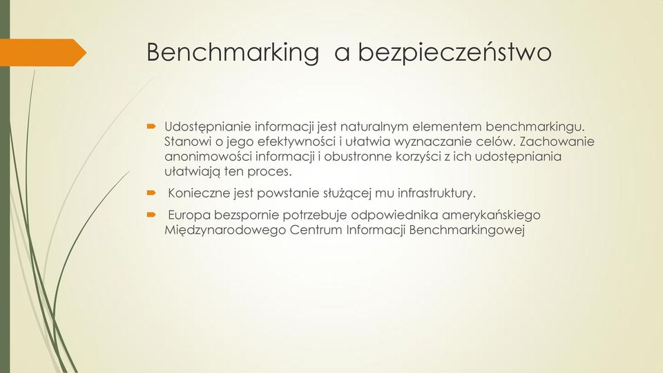 Zachowanie anonimowości informacji i obustronne korzyści z ich udostępniania ułatwiają ten proces.