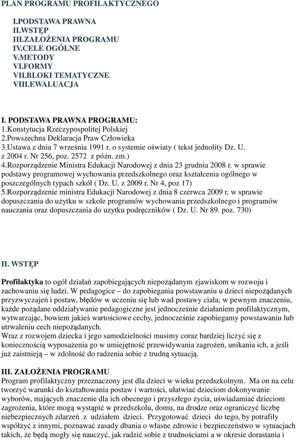 Rozporządzenie Ministra Edukacji Narodowej z dnia 23 grudnia 2008 r. w sprawie podstawy programowej wychowania przedszkolnego oraz kształcenia ogólnego w poszczególnych typach szkół ( Dz. U. z 2009 r.