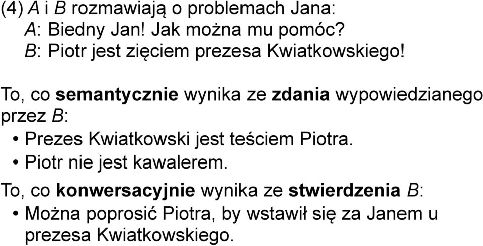 To, co semantycznie wynika ze zdania wypowiedzianego przez B: Prezes Kwiatkowski jest